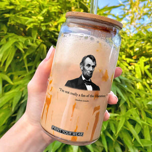 Funny Abraham Lincoln Theatre Dark Humor Glass Can I'm Not Really A Fan Of The Theater