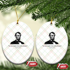Funny Abraham Lincoln Theatre Dark Humor Ceramic Ornament I'm Not Really A Fan Of The Theater