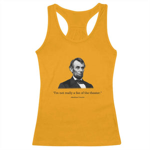 Funny Abraham Lincoln Theatre Dark Humor Racerback Tank Top I'm Not Really A Fan Of The Theater