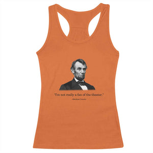 Funny Abraham Lincoln Theatre Dark Humor Racerback Tank Top I'm Not Really A Fan Of The Theater