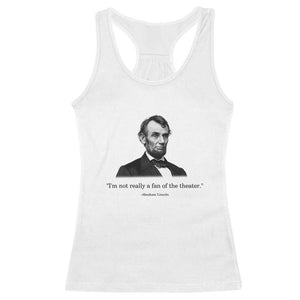 Funny Abraham Lincoln Theatre Dark Humor Racerback Tank Top I'm Not Really A Fan Of The Theater