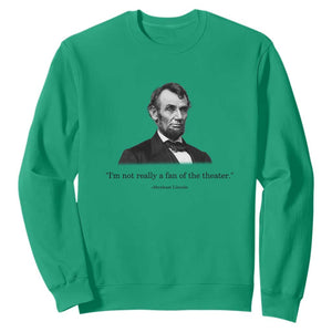 Funny Abraham Lincoln Theatre Dark Humor Sweatshirt I'm Not Really A Fan Of The Theater