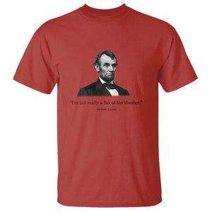 Funny Abraham Lincoln Theatre Dark Humor T Shirt I'm Not Really A Fan Of The Theater