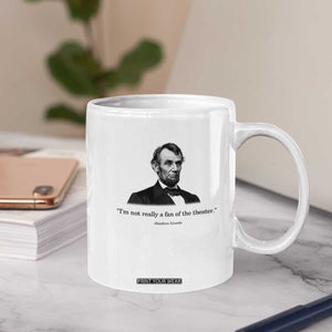 Funny Abraham Lincoln Theatre Dark Humor Coffee Mug I'm Not Really A Fan Of The Theater