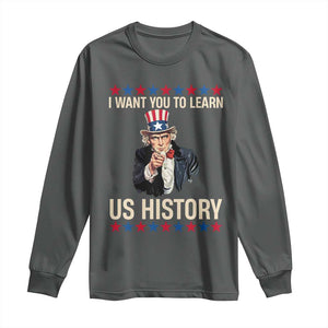 Uncle Sam I Want You To Learn US History Long Sleeve Shirt Patriotic Teachers Students