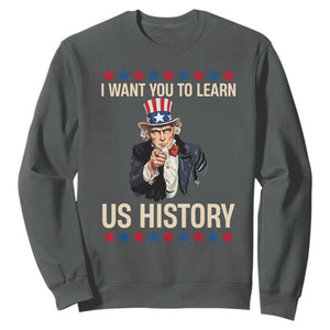 Uncle Sam I Want You To Learn US History Sweatshirt Patriotic Teachers Students