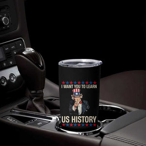 Uncle Sam I Want You To Learn US History Tumbler Cup Patriotic Teachers Students