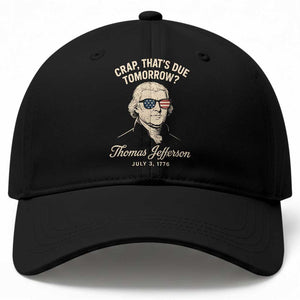 Thomas Jefferson July 3 1776 Baseball Cap Crap That's Due Tomorrow Funny History