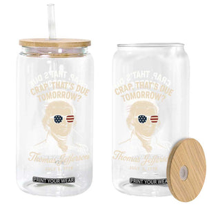 Thomas Jefferson July 3 1776 Glass Can Crap That's Due Tomorrow Funny History