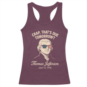 Thomas Jefferson July 3 1776 Racerback Tank Top Crap That's Due Tomorrow Funny History