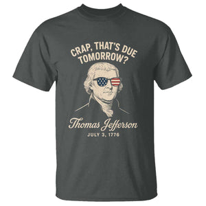 Thomas Jefferson July 3 1776 T Shirt Crap That's Due Tomorrow Funny History