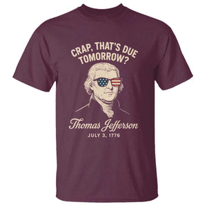 Thomas Jefferson July 3 1776 T Shirt Crap That's Due Tomorrow Funny History
