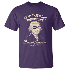 Thomas Jefferson July 3 1776 T Shirt Crap That's Due Tomorrow Funny History