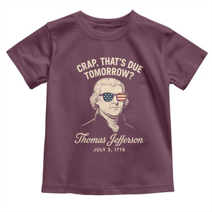 Thomas Jefferson July 3 1776 Toddler T Shirt Crap That's Due Tomorrow Funny History