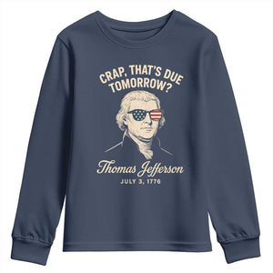 Thomas Jefferson July 3 1776 Youth Sweatshirt Crap That's Due Tomorrow Funny History