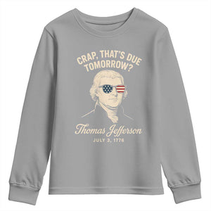 Thomas Jefferson July 3 1776 Youth Sweatshirt Crap That's Due Tomorrow Funny History