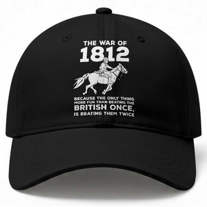 The War Of 1812 Baseball Cap Beating The British Twice Funny Patriotic Military History