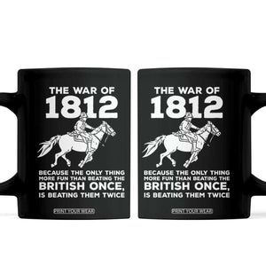 The War Of 1812 Coffee Mug Beating The British Twice Funny Patriotic Military History