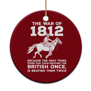 The War Of 1812 Ceramic Ornament Beating The British Twice Funny Patriotic Military History
