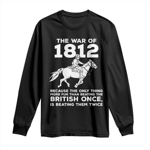 The War Of 1812 Long Sleeve Shirt Beating The British Twice Funny Patriotic Military History