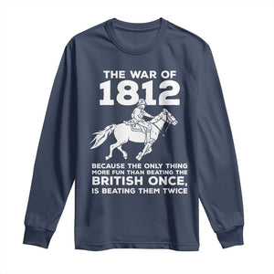 The War Of 1812 Long Sleeve Shirt Beating The British Twice Funny Patriotic Military History