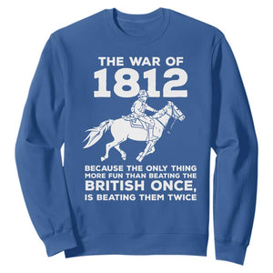 The War Of 1812 Sweatshirt Beating The British Twice Funny Patriotic Military History