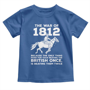 The War Of 1812 Toddler T Shirt Beating The British Twice Funny Patriotic Military History