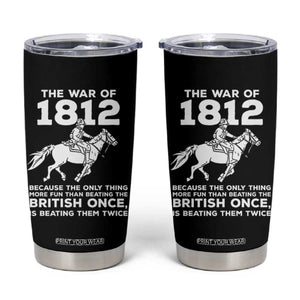 The War Of 1812 Tumbler Cup Beating The British Twice Funny Patriotic Military History