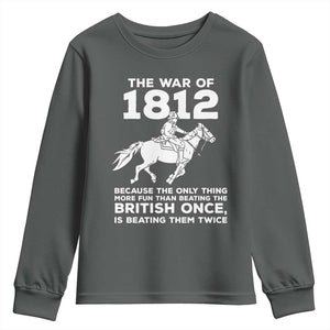 The War Of 1812 Youth Sweatshirt Beating The British Twice Funny Patriotic Military History