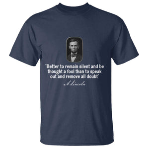 Abraham Lincoln Wise Quote T Shirt Better To Remain Silent Sarcastic Wisdom