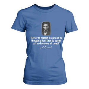 Abraham Lincoln Wise Quote T Shirt For Women Better To Remain Silent Sarcastic Wisdom