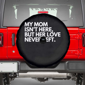 My Mom Isn't Here But Her Love Never Left Spare Tire Cover Emotional Mother Memorial Tribute TS02 Black Print Your Wear
