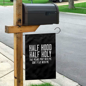 Funny Distressed Sassy Christian Garden Flag Half Hood Half Holy Pray With Me Don't Play With Me TS02 Print Your Wear