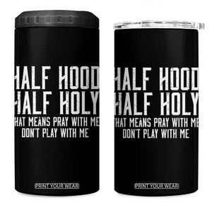 Funny Distressed Sassy Christian 4 in 1 Can Cooler Tumbler Half Hood Half Holy Pray With Me Don't Play With Me TS02 One Size: 16 oz Black Print Your Wear