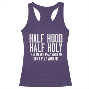 Funny Distressed Sassy Christian Racerback Tank Top Half Hood Half Holy Pray With Me Don't Play With Me TS02 Purple Print Your Wear