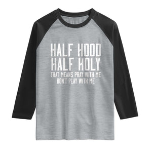Funny Distressed Sassy Christian Raglan Shirt Half Hood Half Holy Pray With Me Don't Play With Me TS02 Heather Gray Black Print Your Wear