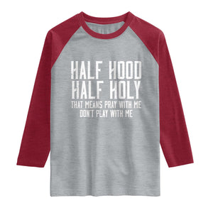 Funny Distressed Sassy Christian Raglan Shirt Half Hood Half Holy Pray With Me Don't Play With Me TS02 Heather Gray Heather Red Print Your Wear