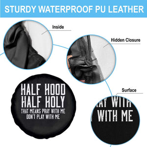 Funny Distressed Sassy Christian Spare Tire Cover Half Hood Half Holy Pray With Me Don't Play With Me TS02 Print Your Wear
