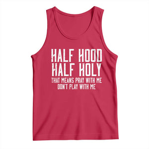 Funny Distressed Sassy Christian Tank Top Half Hood Half Holy Pray With Me Don't Play With Me TS02 Red Print Your Wear