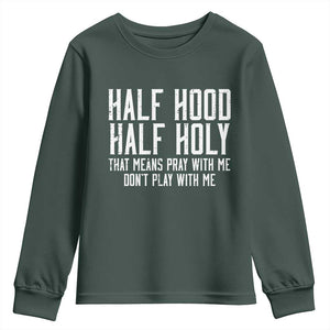 Funny Distressed Sassy Christian Youth Sweatshirt Half Hood Half Holy Pray With Me Don't Play With Me TS02 Dark Forest Green Print Your Wear