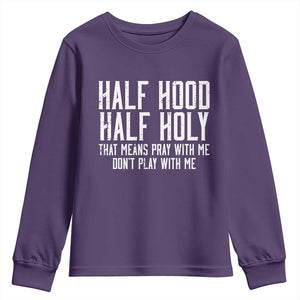 Funny Distressed Sassy Christian Youth Sweatshirt Half Hood Half Holy Pray With Me Don't Play With Me TS02 Purple Print Your Wear