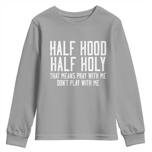 Funny Distressed Sassy Christian Youth Sweatshirt Half Hood Half Holy Pray With Me Don't Play With Me TS02 Sport Gray Print Your Wear
