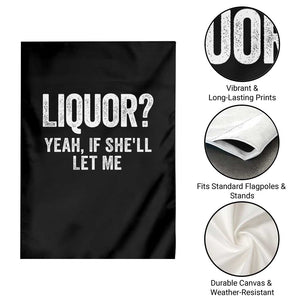 Funny Adult Humor Pun Sarcastic Drinking Garden Flag Liquor Yeah If She'll Let Me TS02 Print Your Wear