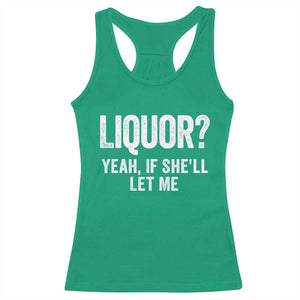 Funny Adult Humor Pun Sarcastic Drinking Racerback Tank Top Liquor Yeah If She'll Let Me TS02 Irish Green Print Your Wear