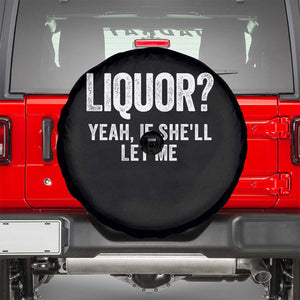 Funny Adult Humor Pun Sarcastic Drinking Spare Tire Cover Liquor Yeah If She'll Let Me TS02 Black Print Your Wear