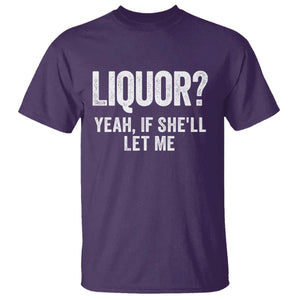 Funny Adult Humor Pun Sarcastic Drinking T Shirt Liquor Yeah If She'll Let Me TS02 Purple Print Your Wear