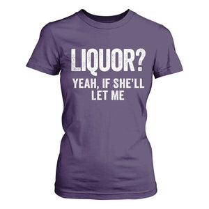 Funny Adult Humor Pun Sarcastic Drinking T Shirt For Women Liquor Yeah If She'll Let Me TS02 Purple Print Your Wear