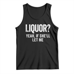 Funny Adult Humor Pun Sarcastic Drinking Tank Top Liquor Yeah If She'll Let Me TS02 Black Print Your Wear