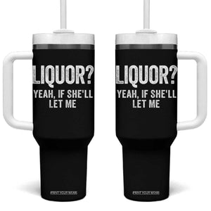Funny Adult Humor Pun Sarcastic Drinking Tumbler With Handle Liquor Yeah If She'll Let Me TS02 One Size: 40 oz Black Print Your Wear