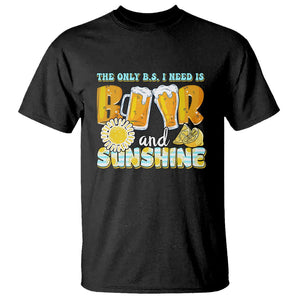 Funny Drinking T Shirt The Only B.S. I Need Is Beer And Sunshine Lover TS02 Black Printyourwear